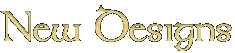 New Designs