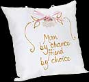 "Mum by chance..." Hand-painted Pillow in Mother Sayings Design